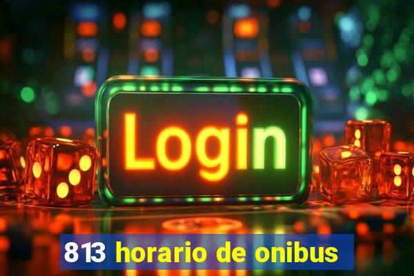 813 horario de onibus